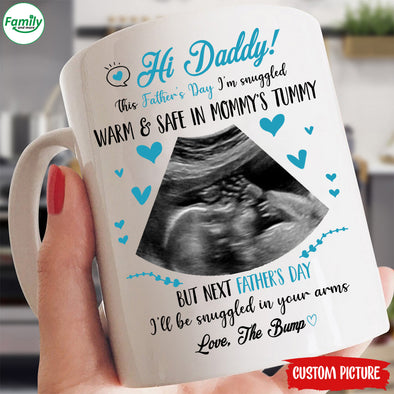 Hi Daddy I'm Snuggled Warm And Safe in Mommy's Tummy-nk Mug