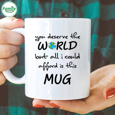 Happy Mother's Day You Deserve The World Mugs