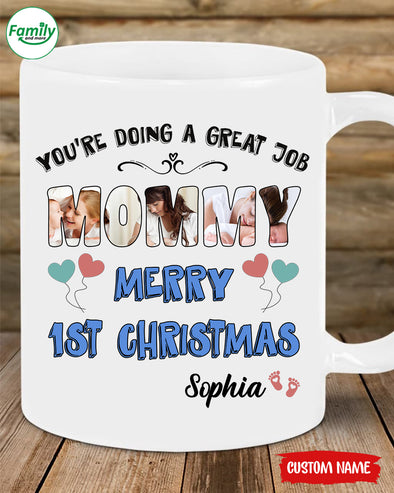 Gift For Future  Mommy You're Doing A Great Job Merry 1st Christmas Mugs -  PP - TT0411212