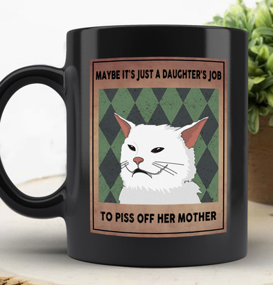 To piss off her mother Mug  To piss off her mother Mugs