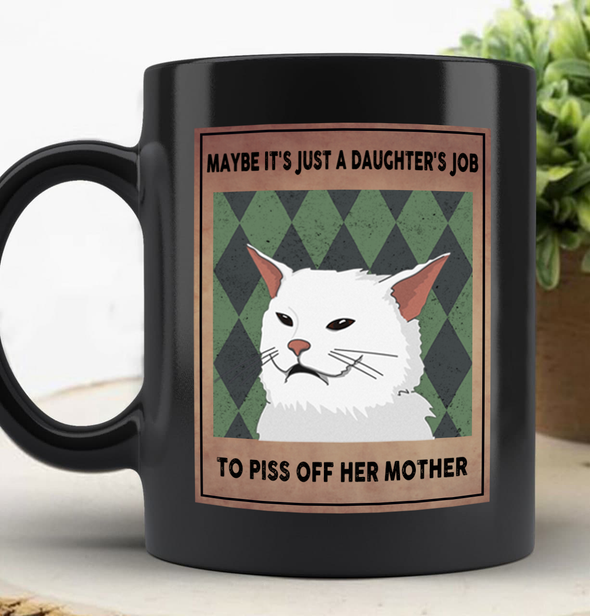 To piss off her mother Mug  To piss off her mother Mugs