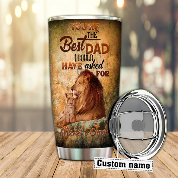 Gift For Dads You're The Best Dad I Could Have Asked For Tumbler - Mc