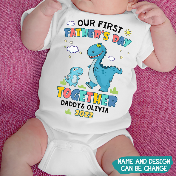 Gift For Daddy Our First Father's Day Together Baby Onesie - PP - TT1905225