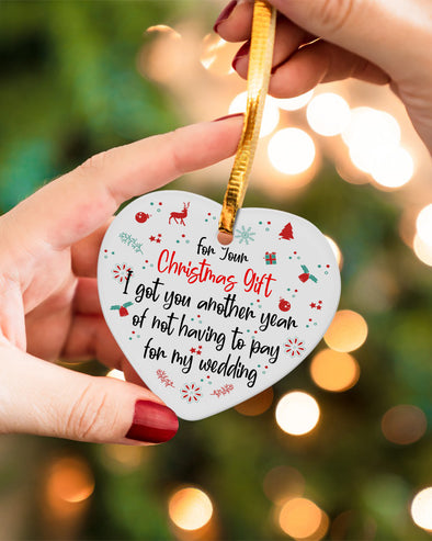Gift For Couple I Got You Another Year Of Not Having To Pay For My Wedding Ornament - Kv - KT0710215