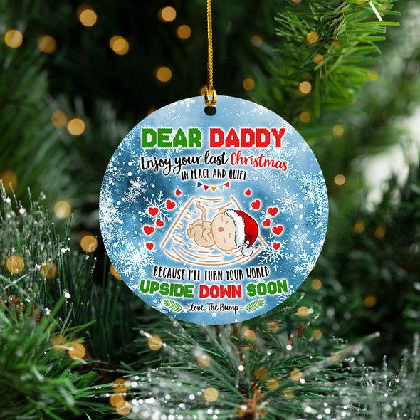Gift For Daddy Enjoy Your Last Christmas In Peace And Quiet Because I'll Turn Your World Upside Down Soon Ceramic Ornament - Kv