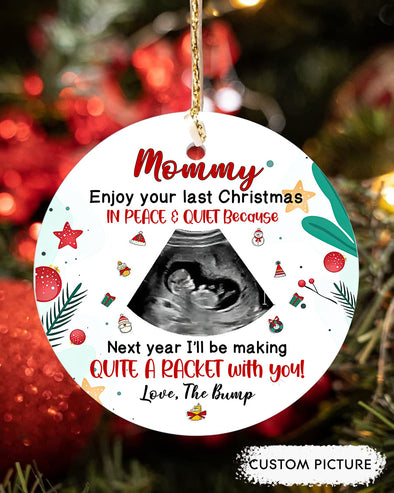 Personalized Gift For Future Mommy Enjoy Your Last Christmas In Peace And Quiet Ornament - pp - TT1210215