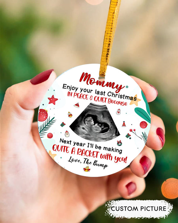 Personalized Gift For Future Mommy Enjoy Your Last Christmas In Peace And Quiet Ornament - pp - TT1210215