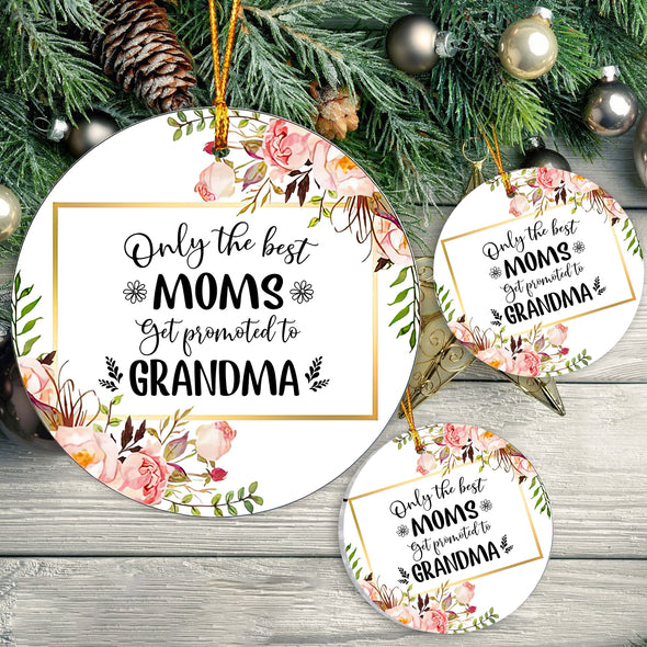 Gift For Mom Only The Best Moms Get Promoted To Grandma Ornament - pp - tt0110213