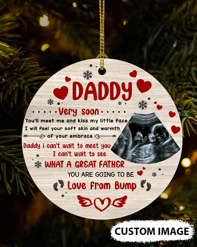 Personalized Gift For Future Daddy Very Soon You'll Meet Me And Kiss My Little Face I Will Feel Your Soft Skin And Warmth Of Your Embrace Ornament - MC - TT0111214 1