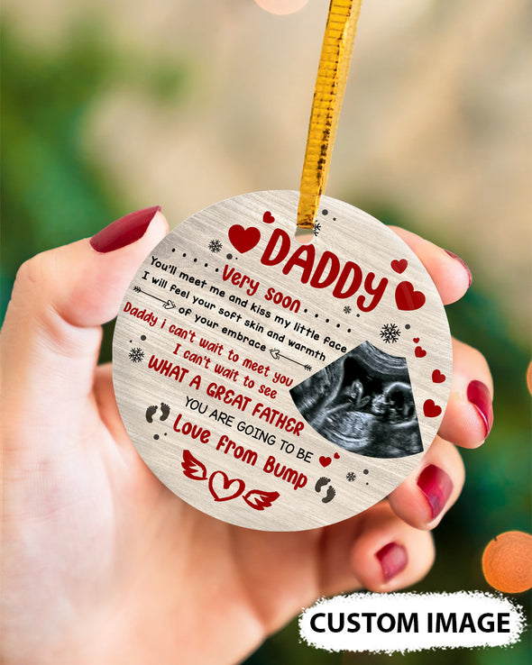 Personalized Gift For Future Daddy Very Soon You'll Meet Me And Kiss My Little Face I Will Feel Your Soft Skin And Warmth Of Your Embrace Ornament - MC - TT0111214 1