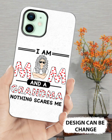 Gift For Grandma Nothing Scares Me Phone Case  - MC - TT1503222