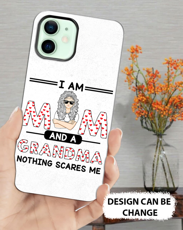 Gift For Grandma Nothing Scares Me Phone Case  - MC - TT1503222