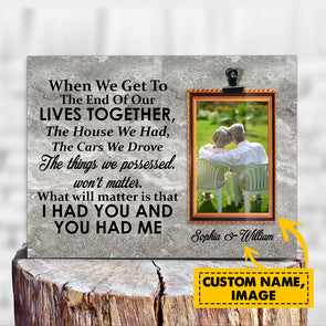 Personalized Gift For Couple When We Get To The End Of Our Lives Together Photoclip Frame - Kv TA0210216