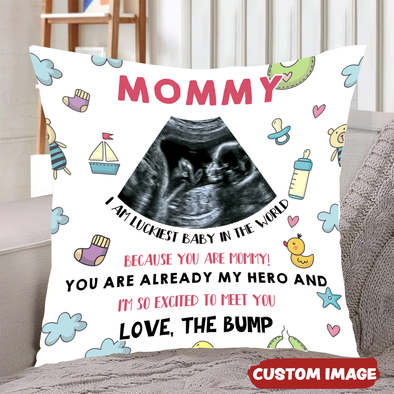 Personalized Gift For Future Mummy I Am Luckiest Baby In The World Because You Are Mommy Pillow - MC - 1103224