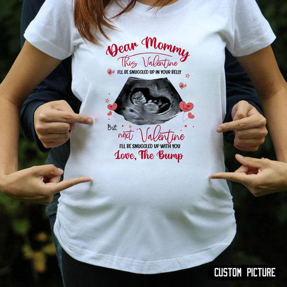 Dear Mommy This Valentine I'll Be Snuggled Up In Your Belly T-Shirt - PP - LT0801211