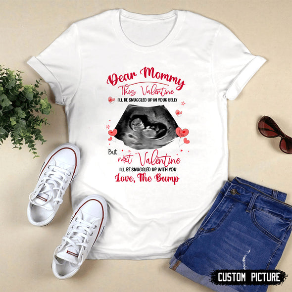 Dear Mommy This Valentine I'll Be Snuggled Up In Your Belly T-Shirt - PP - LT0801211
