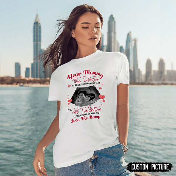 Dear Mommy This Valentine I'll Be Snuggled Up In Your Belly T-Shirt - PP - LT0801211