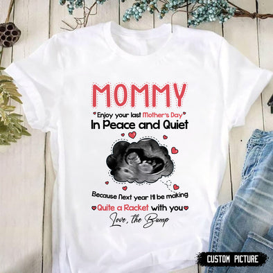 Personalized Gift For Future Mummy Enjoy Your Last Mother's Day In Peace And Quiet T-shirt - TT - LT2701222