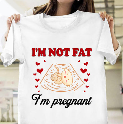 I'm Not Fat I'm Pregnant T-Shirt - PP - LT3011212