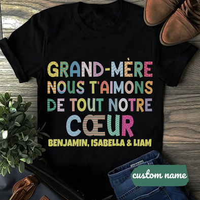 Gift For Mommy Grand-mère Nous T'aimons De Tout Notre Cœur  T-Shirt - AD - TT2903228