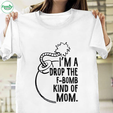 I'm a drop the F-bomb kind of mom Classic T-Shirt