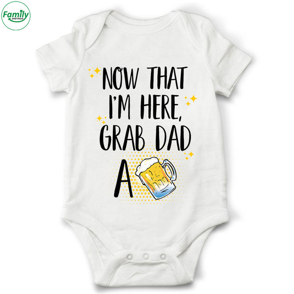 Now that I'm here Grab Dad-nk Baby Onesie