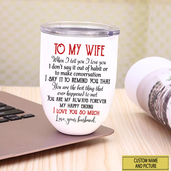 Personalized Gift For Future Wife You Are My Always And Forever My Happy Ending Tumbler - PP - LT2912212