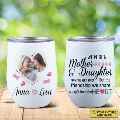 Personalized Gift For Mother We've Been Mother And Daughter From Very Start Wine Tumbler  - PP - LT2202226