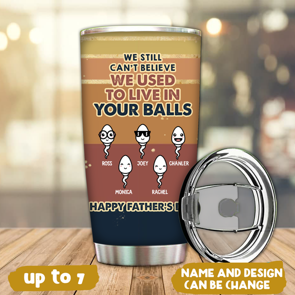 Gift For Father's Day We Used To Live In Your Ball Tumbler - MC - TT1905223