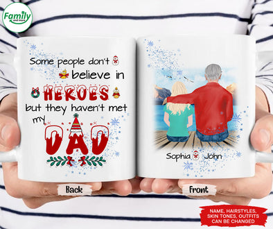 Gift For Dad Some People Don't Believe In Heroes But They Haven't Met My Dad Mugs - pp - TT1510211