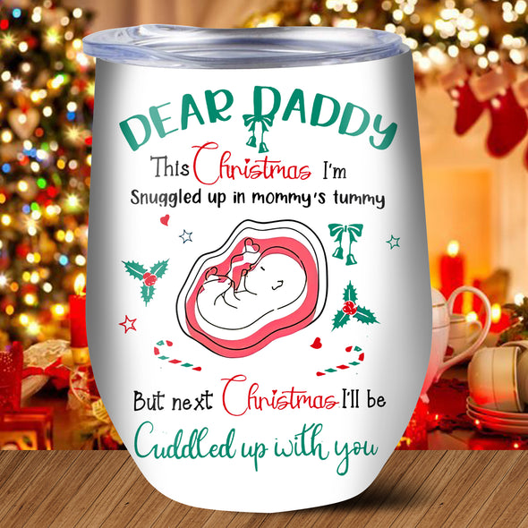 Personalized Gift For Future Daddy Next Christmas I'll Be Cuddle Up With You Wine Tumbler  - pp - TT301020213 1