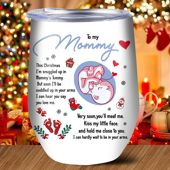 Personalized Gift For Future Mommy Very Soon You'll Meet Me Kiss My Little Face And Hold Me Close To You Wine Tumbler  - PP - TT301020217 4