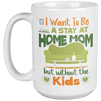 Happy Mother's Day I want to be stay at Home Mom Mugs