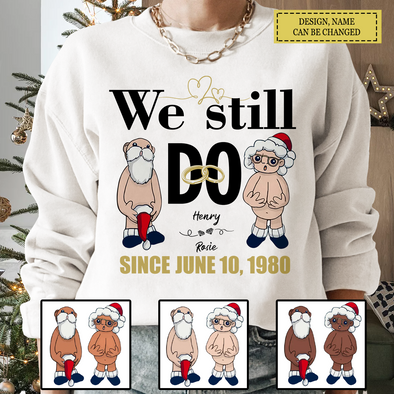 Personalized Gift For Matching Couple, Anniversary Gifts We Still Do Since Then  T-shirt, Hoodie, Sweatshirt LHT-TS221122
