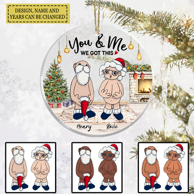 Personalized Gift For Couple Anniversary Gifts You And Me We Got This Ornament LHT-TS251122