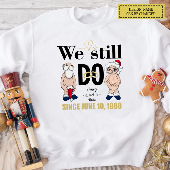 Personalized Gift For Matching Couple, Anniversary Gifts We Still Do Since Then  T-shirt, Hoodie, Sweatshirt LHT-TS221122
