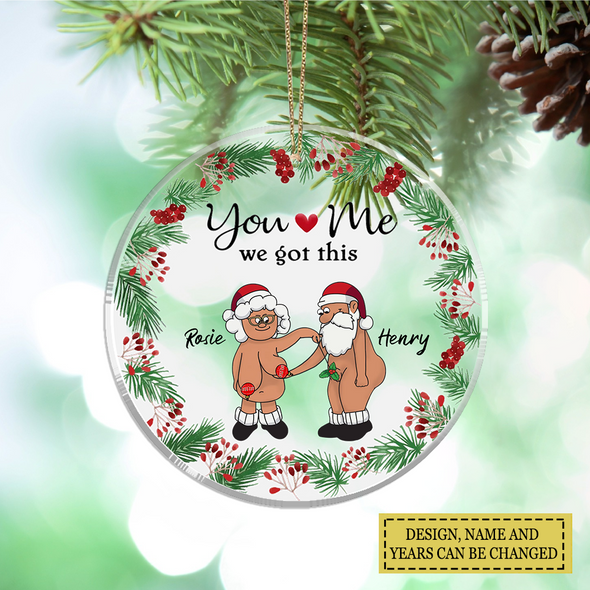 Personalized Gift For Matching Couple, Anniversary Gifts You And Me We Got This 2022 Ornament LHT-TS151122