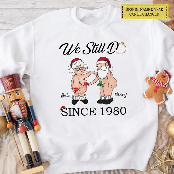 Personalized Gift For Matching Couple, Anniversary Gifts We Still Do T-shirt, Hoodie, Sweatshirt LHT-TS221122