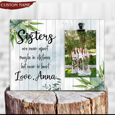 Personalized Gift For Sister Are Never Apart. Maybe In Distance, But Never In Heart Photoclip Frame - Kv