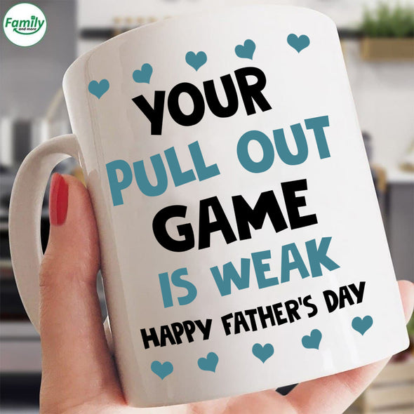 Your Pull Out game is weak Happy father's day-kv Mugs