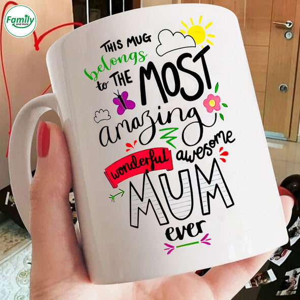 This Mug Belongs to the Most Amazing wonderful Mum Mugs