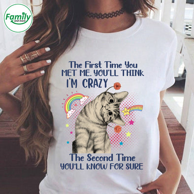 The first time you met me You'll think I'm crazy-c Premium Fit Ladies Tee