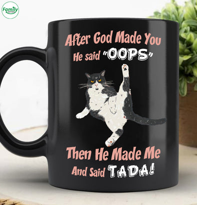 After God made you He said Oops and Tada-mc Mugs