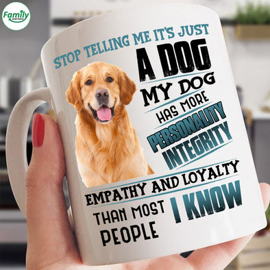 Stop telling me it's just a dog-mc Mugs