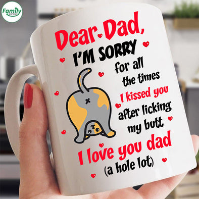 Dear Dad I'm sorry for all the times I kissed you Mugs-mc