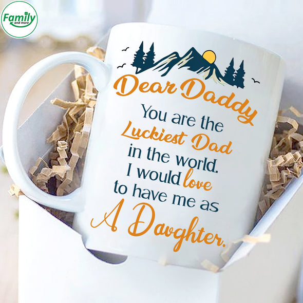 Dear Daddy You are the luckiest Dad Mugs