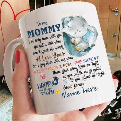 To My Mommy I've only been with you Mugs