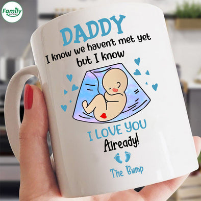 Daddy I know we haven't met yet I love you-kv Mugs