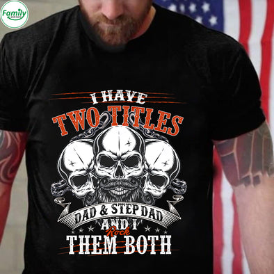 I've two titles Dad step Dad and I them both-mc Classic T-Shirt