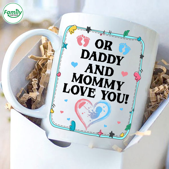 Or daddy and mommy love you Mugs